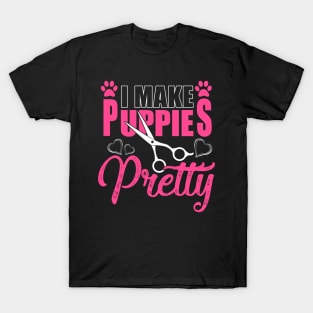 I Make Puppies Pretty Shirt Women Dog Groomer Grooming Gift T-Shirt